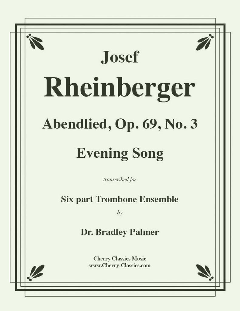 Rheinberger - Abendlied, Op. 69, No. 3 for six-part Trombone Ensemble - Cherry Classics Music