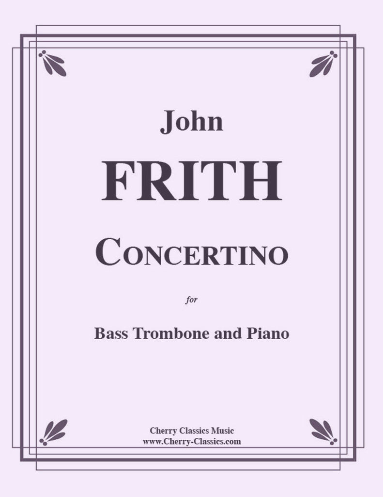 Frith - Concertino for Bass Trombone and Piano - Cherry Classics Music