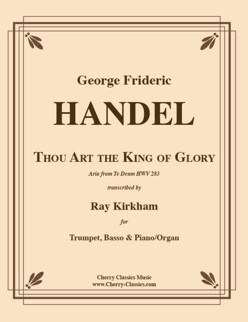 Handel - Thou Art the King of Glory for Trumpet, Basso and Piano - Cherry Classics Music