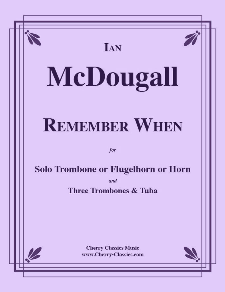 McDougall - Remember When for solo Trombone and 4-part Low Brass Ensemble - Cherry Classics Music