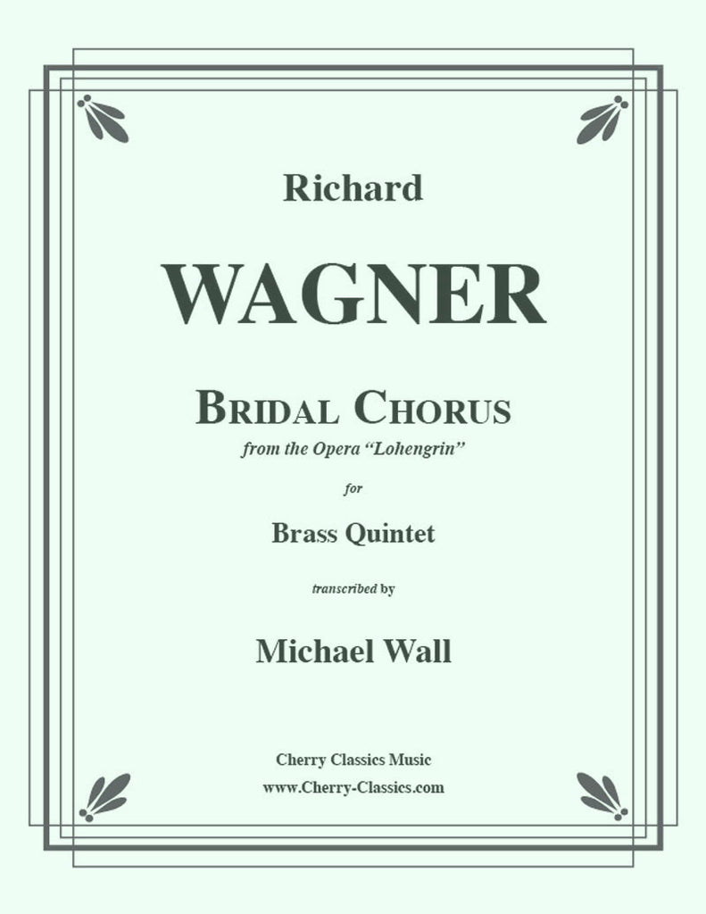 Wagner - Bridal Chorus from Lohengrin for Brass Quintet - Cherry Classics Music