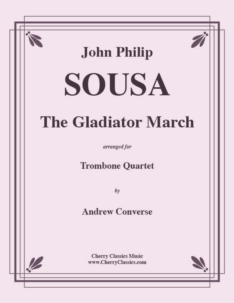 Sousa - Gladiator March for Trombone Quartet - Cherry Classics Music