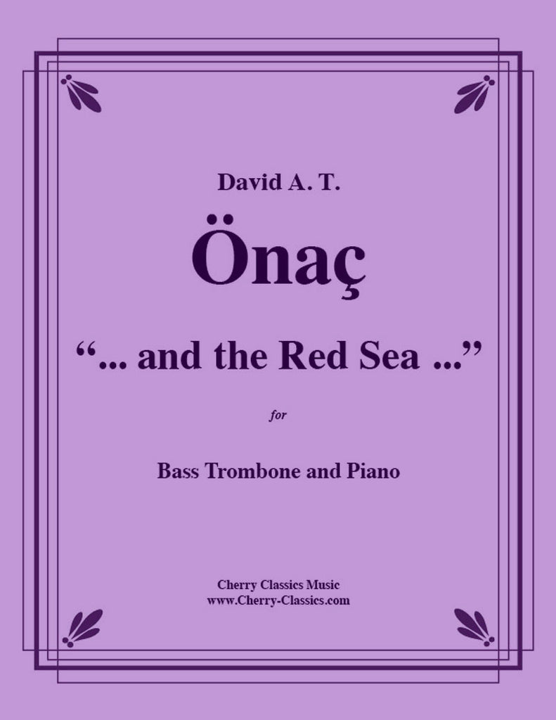 Onac - “...and the Red Sea...” - For Bass Trombone and Piano - Cherry Classics Music