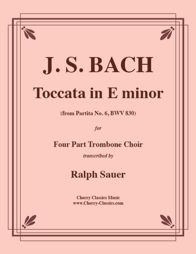 Bach - Toccata in E minor from Partita No. 6, BWV 830 for Four Part Trombone Choir - Cherry Classics Music