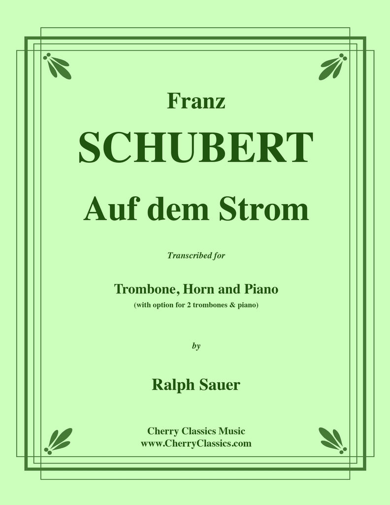 Schubert - Auf dem Strom for Trombone, Horn and Piano - Cherry Classics Music