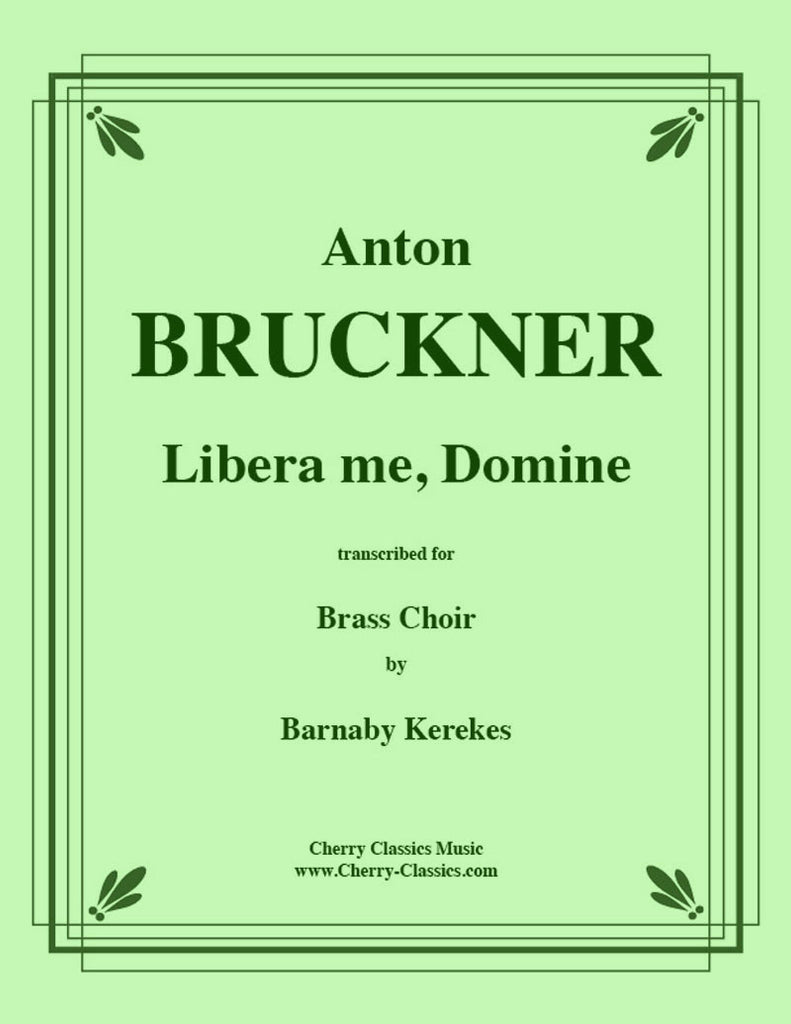 Bruckner - Libera me, Domine - For Brass Choir - Cherry Classics Music