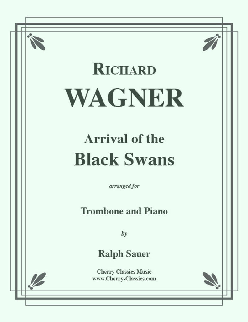 Wagner - Arrival of the Black Swans for Trombone and Piano - Cherry Classics Music