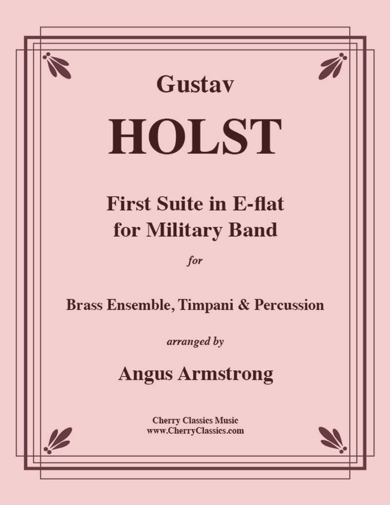 Holst - First Suite in E-flat for Brass Ensemble and Percussion - Cherry Classics Music