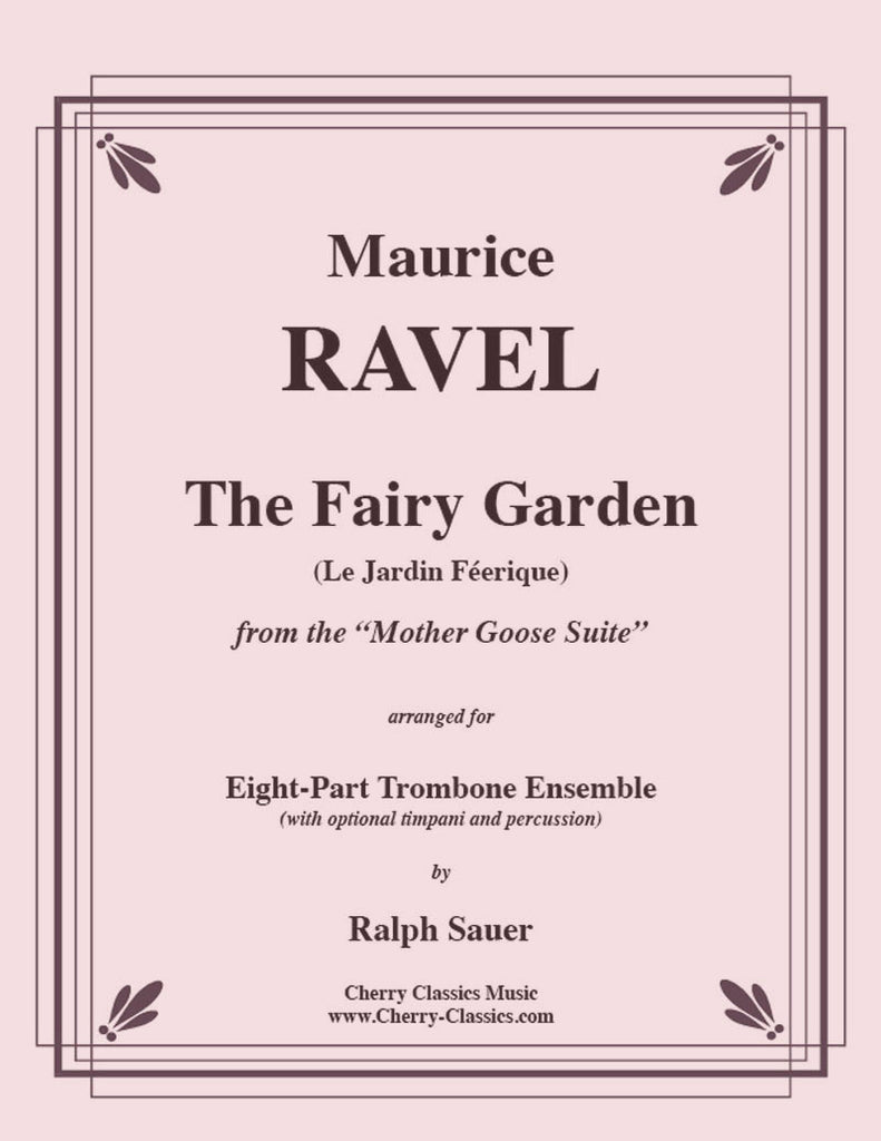 Ravel - The Fairy Garden from the Mother Goose Suite for 8-part Trombone ensemble with opt. Timpani & Percussion - Cherry Classics Music