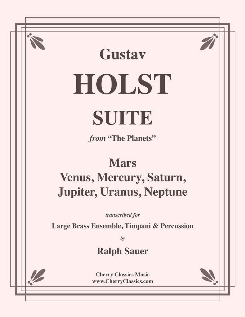 Holst - Planets Suite complete - 7 movements - Mars, Venus, Mercury, Saturn, Uranus, Jupiter & Neptune for 14-part Brass Ensemble, Timpani & Percussion - Cherry Classics Music