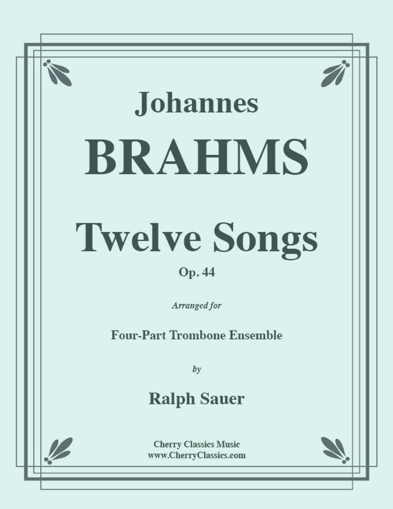 Brahms - Twelve Songs, Op. 44 for 4-part Trombone Ensemble - Cherry Classics Music