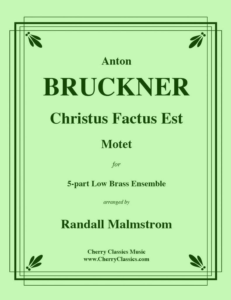 Bruckner - Cristus Factus Est Motet for 5-part Low Brass Ensemble - Cherry Classics Music