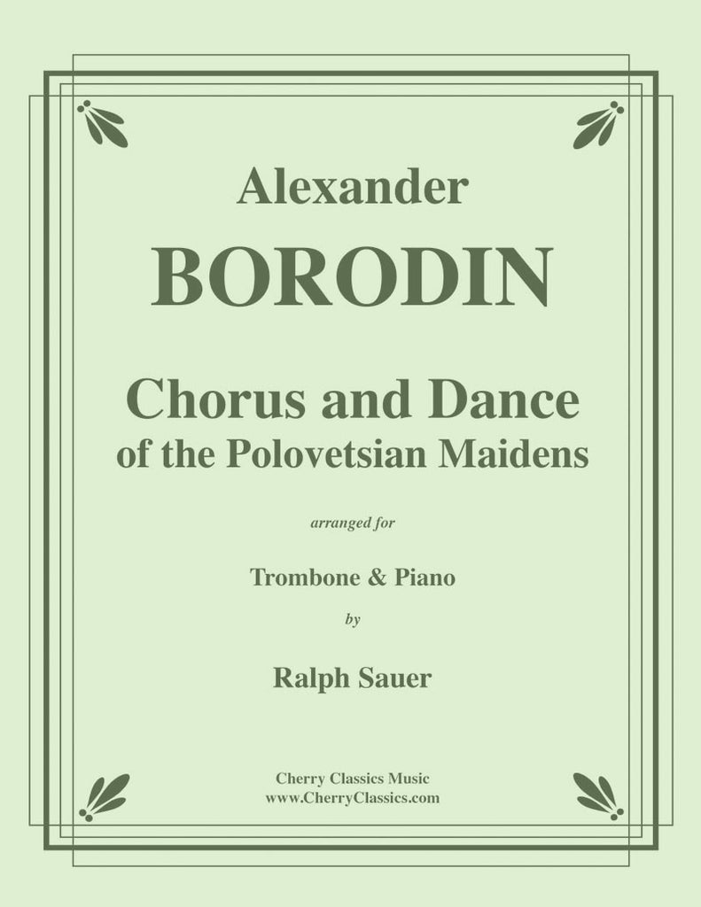 Borodin - Chorus and Dance of the Polovetsian Maidens from Prince Igor for Trombone & Piano - Cherry Classics Music