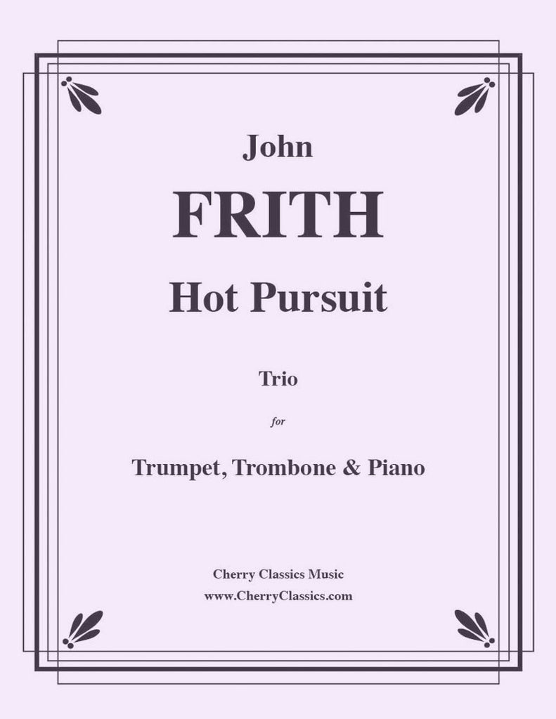 Frith - Hot Pursuit - Duo for Trumpet, Trombone and Piano - Cherry Classics Music