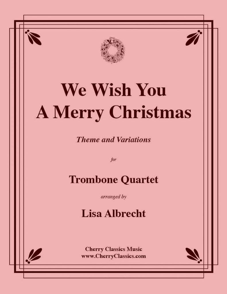Traditional Christmas - We Wish You A Merry Christmas for Trombone Quartet - Cherry Classics Music
