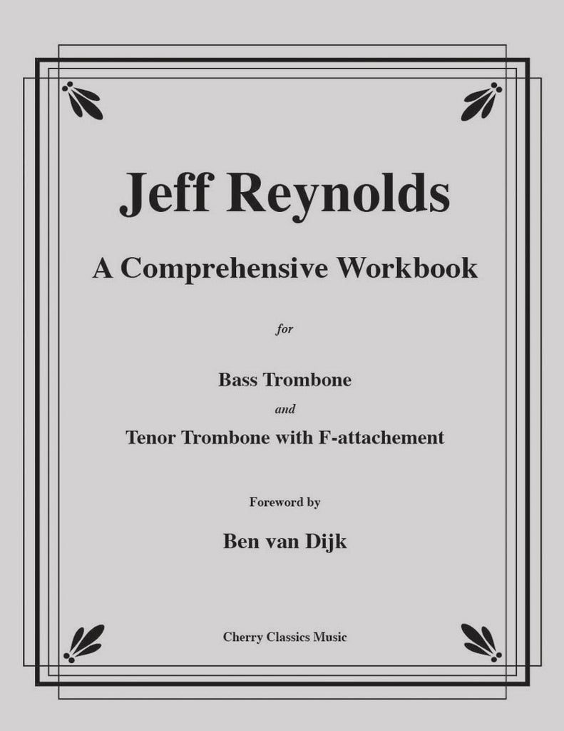 Reynolds - A Comprehensive Workbook for Bass Trombone and Trombone with F-attachment - Cherry Classics Music