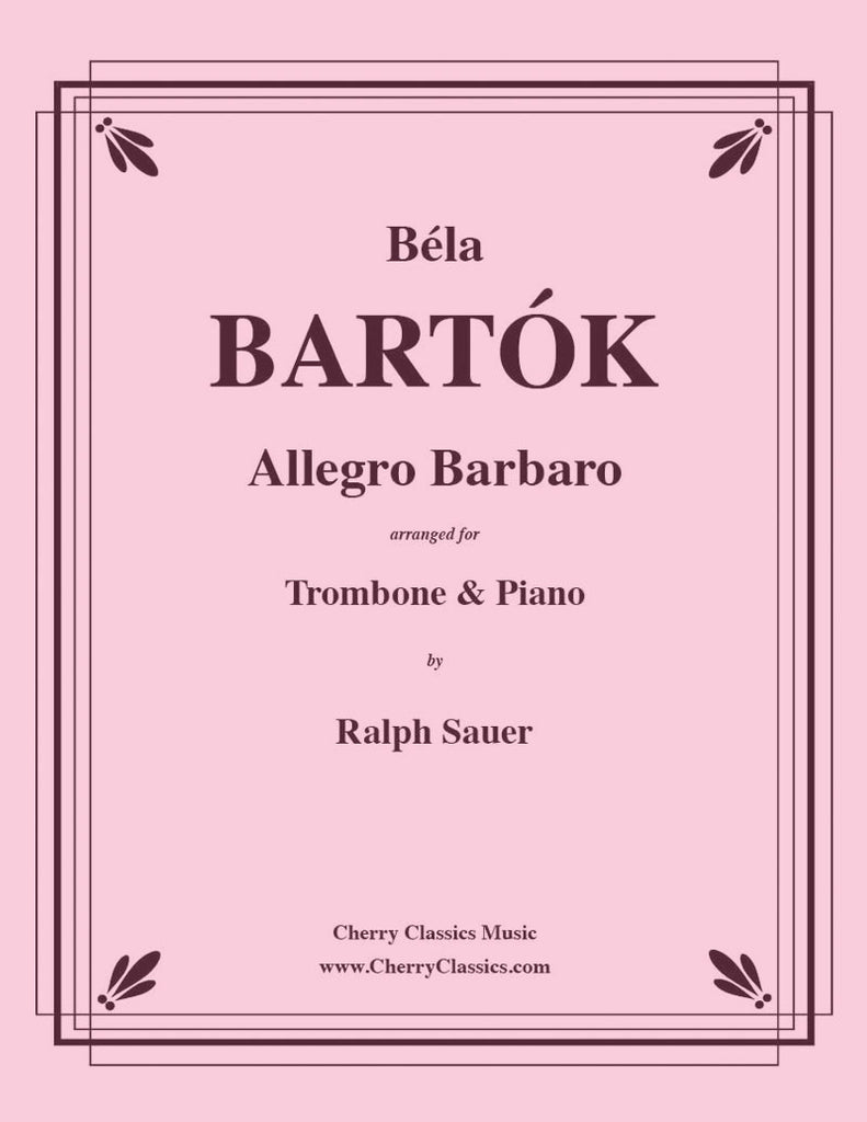 Bartók - Allegro Barbaro for Trombone & Piano - Cherry Classics Music