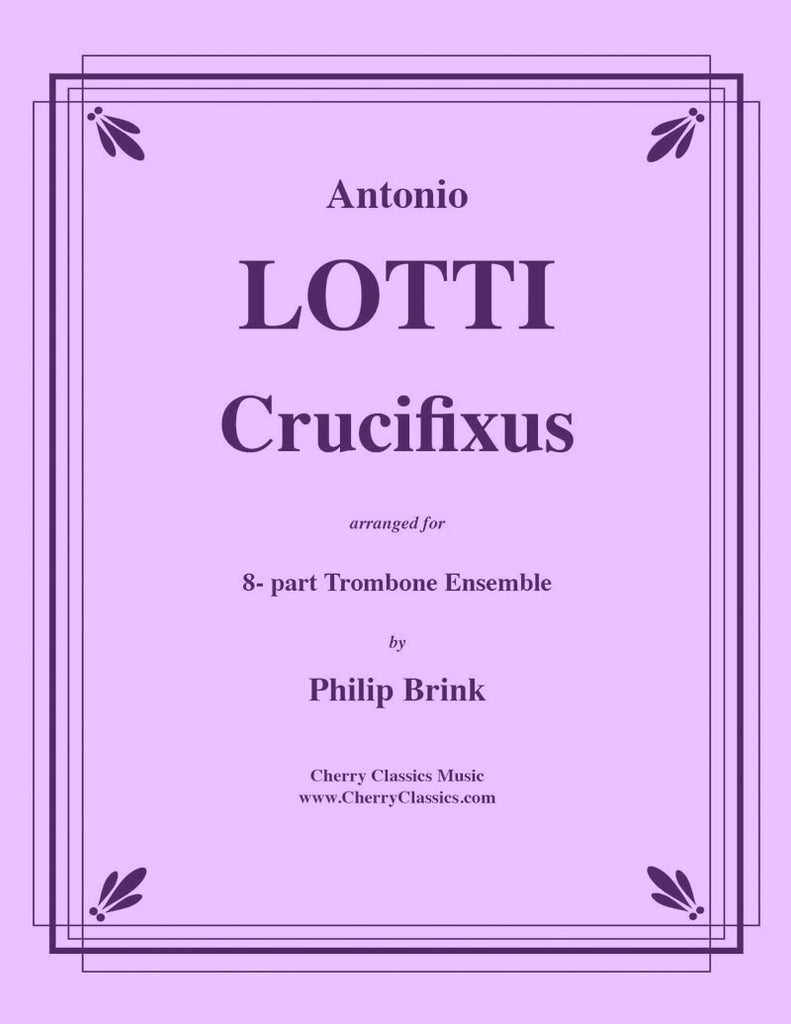 Lotti - Crucifixus for 8-part Trombone ensemble - Cherry Classics Music