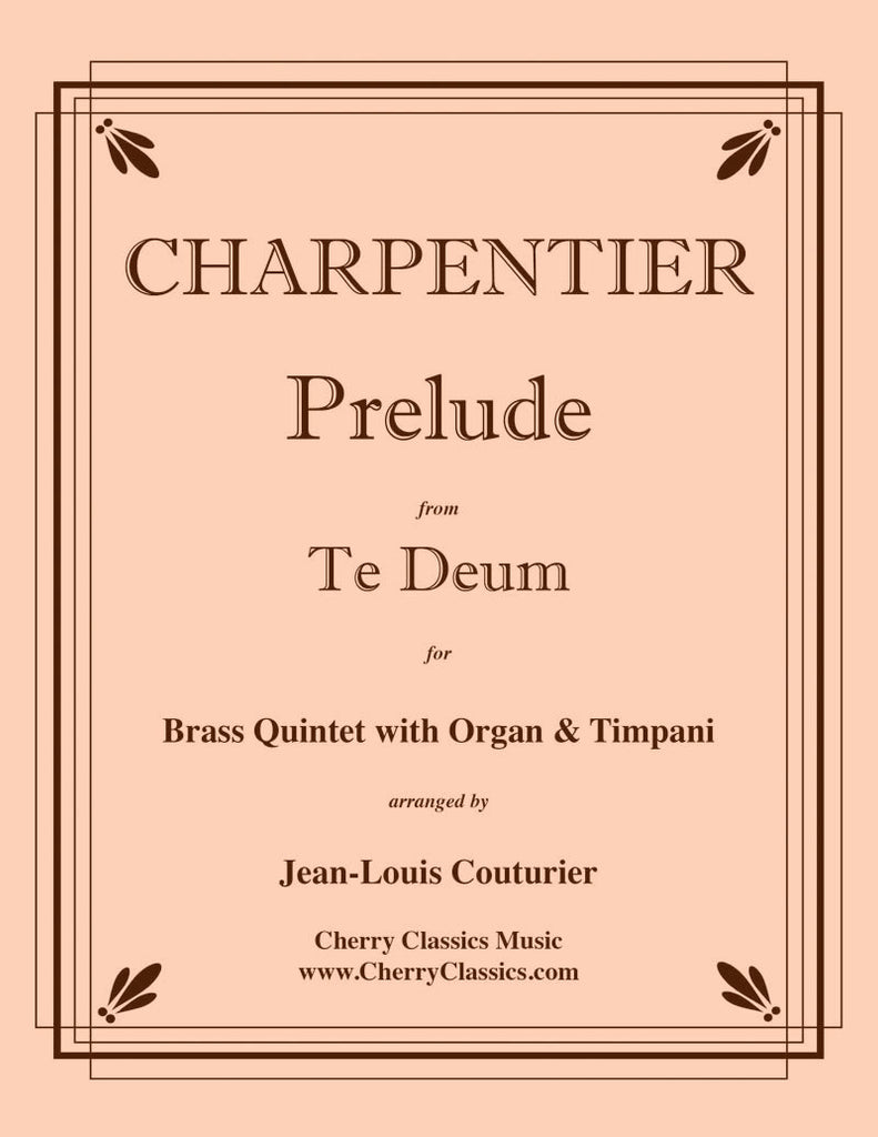 Charpentier - Prelude from Te Deum for Brass Quintet, Timpani & Organ - Cherry Classics Music