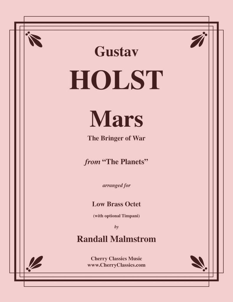 Holst - Mars, the Bringer of War from the Planets for Low Brass Octet & opt. Timpani - Cherry Classics Music