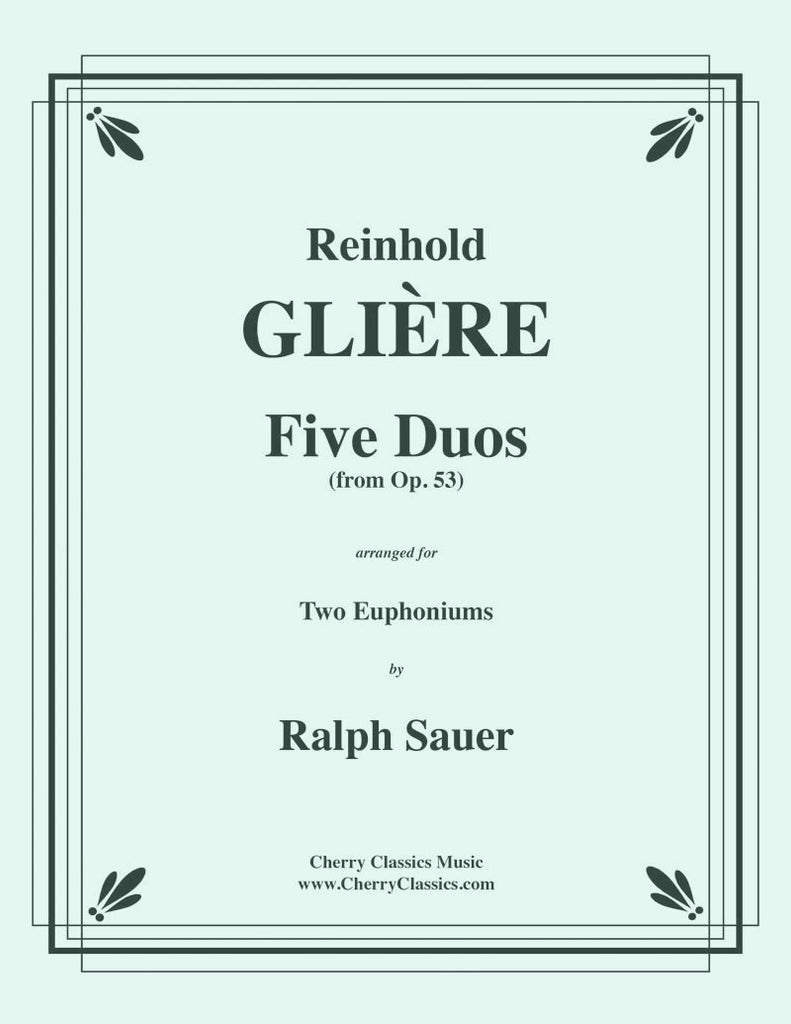 Gliere - Five Duos from Op. 53 for Two Euphoniums - Cherry Classics Music