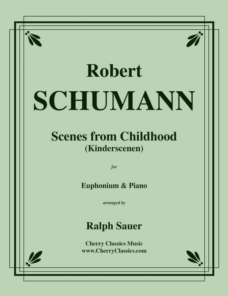 Schumann - Scenes From Childhood (Kinderscenen) for Euphonium and Piano - Cherry Classics Music