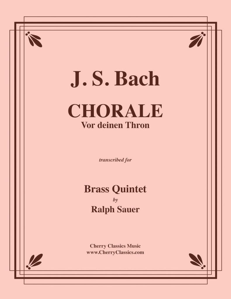 Bach - Chorale “Vor deinen Thron tret’ ich hiermit” (Before Thy Throne I Stand) for Brass Quintet - Cherry Classics Music