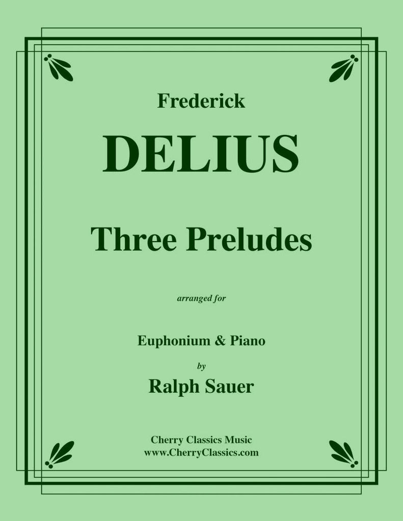 Delius - Three Preludes for Euphonium and Piano - Cherry Classics Music