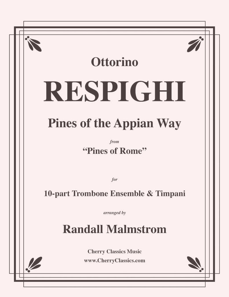 Respighi - Pines of the Appian Way from Pines of Rome for 10 Trombones and Timpani - Cherry Classics Music