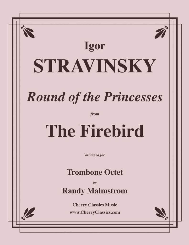 Stravinsky - Round of the Princesses from The Firebird for Trombone Octet - Cherry Classics Music