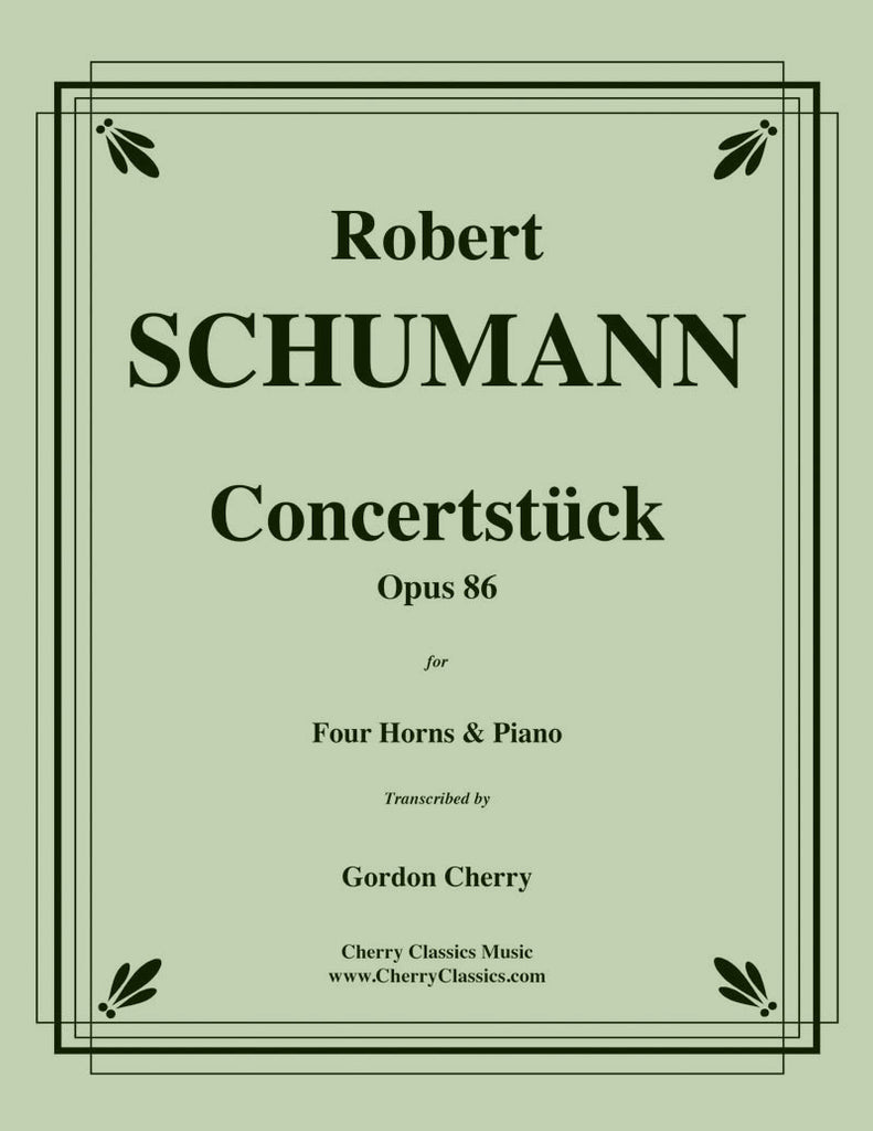 Schumann - Concertstück, Opus. 86 for Four Horns and Piano - Cherry Classics Music