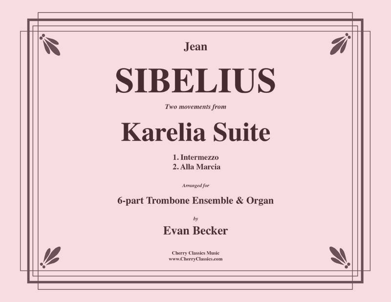 Sibelius - Karelia Suite Two Movements 6-part Trombone ensemble & Organ - Cherry Classics Music