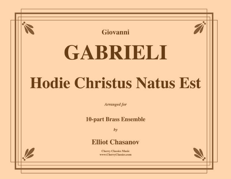 Gabrieli - Hodie Christus Natus Est for 10-part Brass Ensemble - Cherry Classics Music
