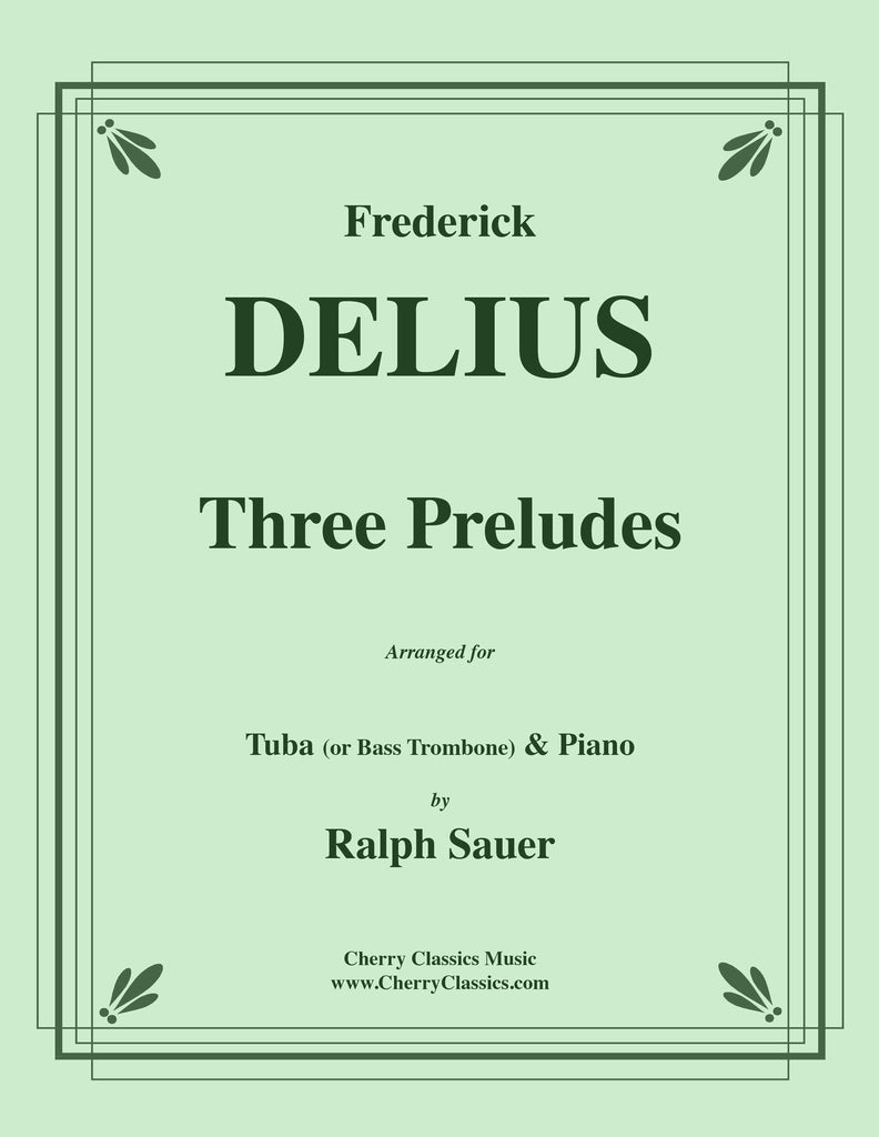 Delius - Three Preludes for Tuba or Bass Trombone and Piano - Cherry Classics Music