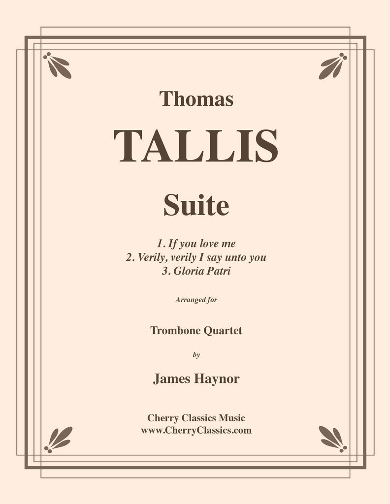 Tallis - Thomas Tallis Suite for Trombone Quartet, arranged by James Haynor - Cherry Classics Music