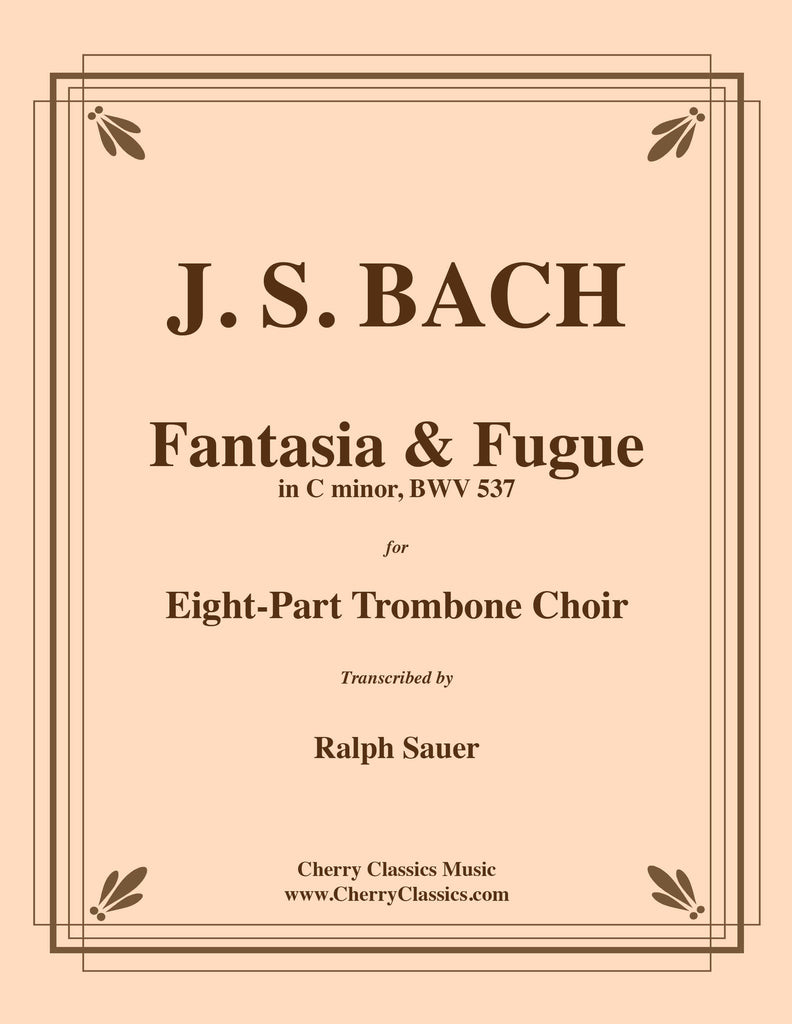 Bach - Fantasia & Fugue in C minor, BWV 537 for Eight-Part Trombone Choir - Cherry Classics Music