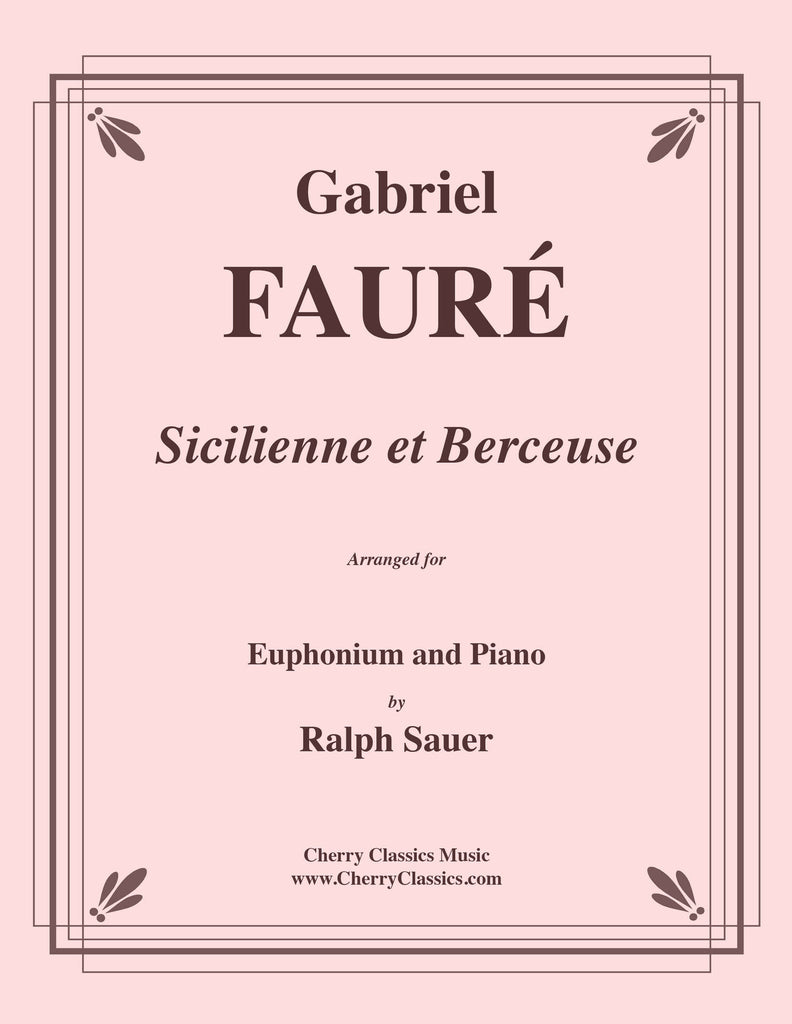 Fauré - Sicilienne and Berceuse for Euphonium and Piano - Cherry Classics Music