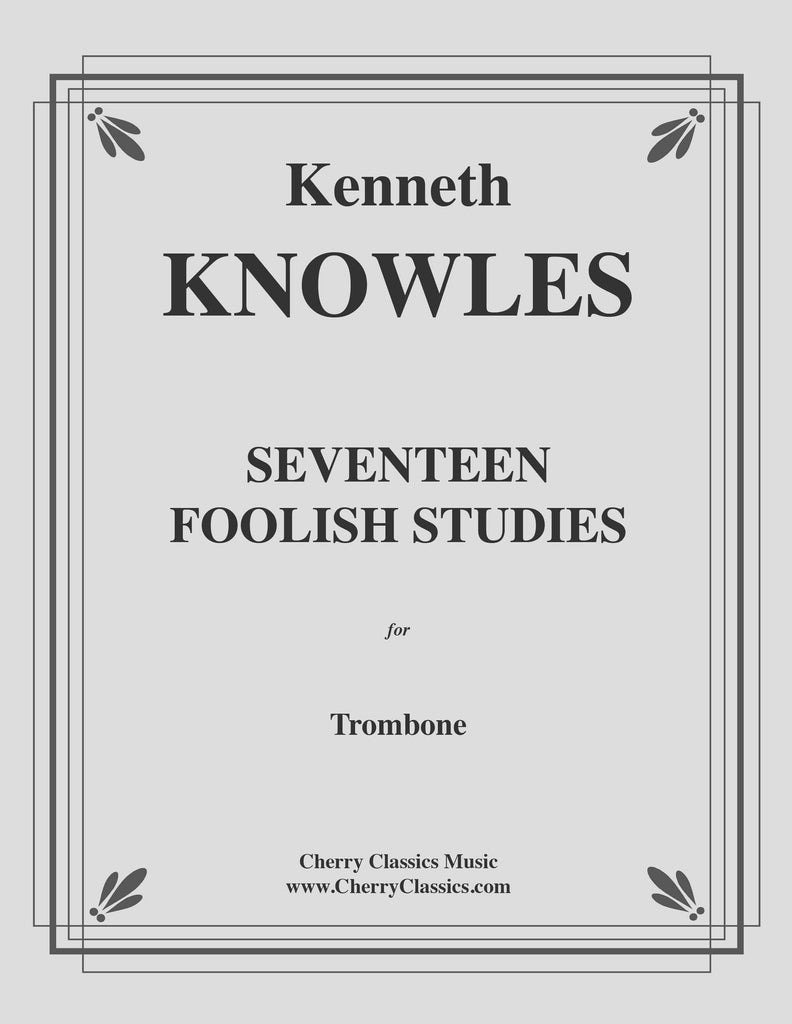 Knowles - Seventeen Foolish Studies for Trombone - Cherry Classics Music