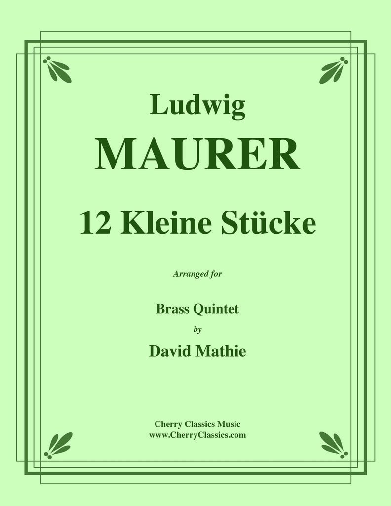 Maurer - 12 Kleine Stücke for Brass Quintet - Cherry Classics Music