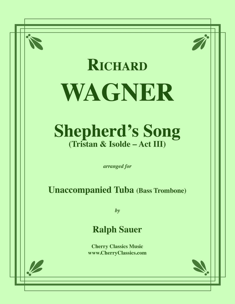 Wagner - Shepherd's Song from Tristan & Isolde for Unaccompanied Tuba or Bass Trombone - Cherry Classics Music