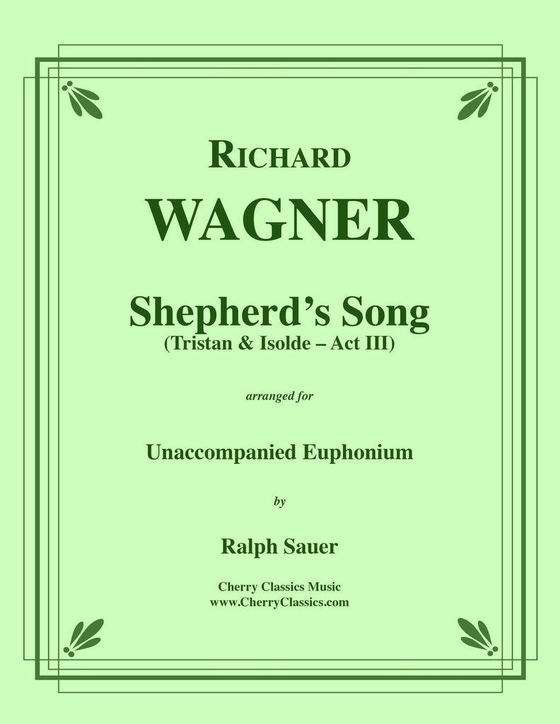 Wagner - Shepherd's Song from Tristan & Isolde for Unaccompanied Euphonium - Cherry Classics Music
