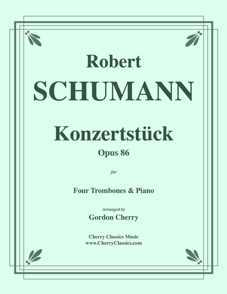 Schumann - Konzertstück, (Concert Piece) Opus. 86 for Four Trombones and Piano - Cherry Classics Music