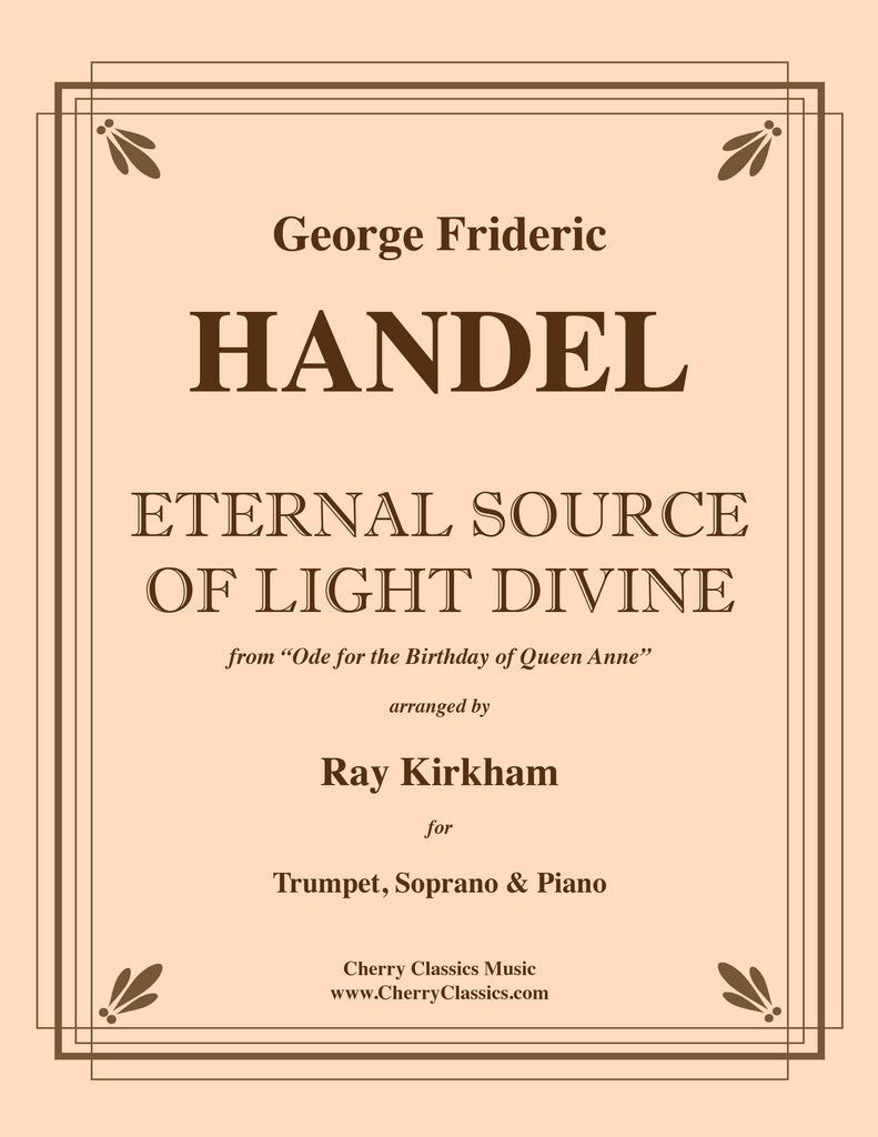 Handel - Eternal Source of Light Divine for Trumpet, Soprano & Piano accompaniment - Cherry Classics Music