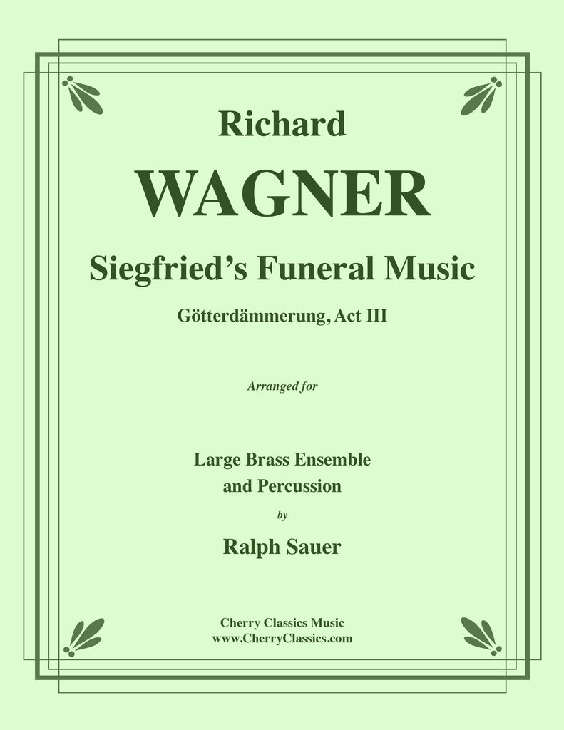 Wagner - Siegfried’s Funeral Music from Götterdämmerung, Act III for 14-part  Brass Ensemble & Percussion - Cherry Classics Music