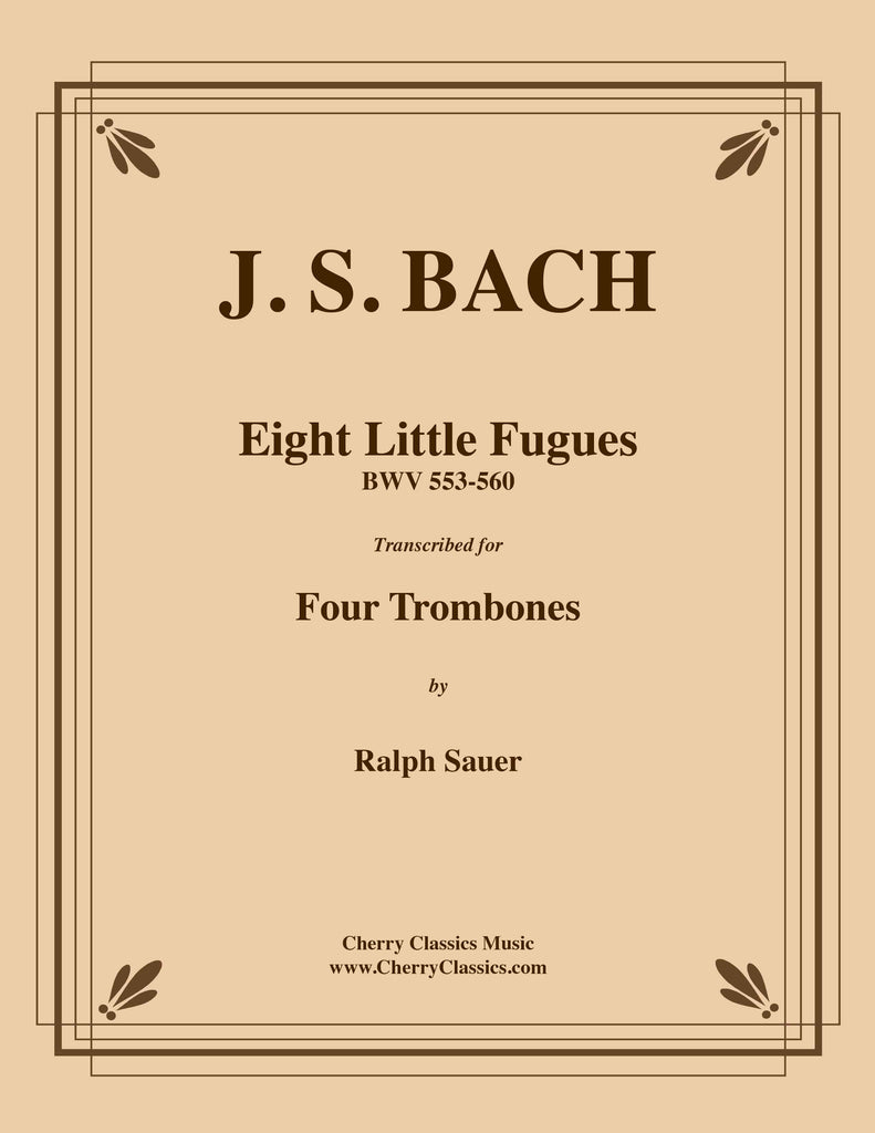 Bach - Eight Little Fugues for Four Trombones BWV 553-560 - Cherry Classics Music