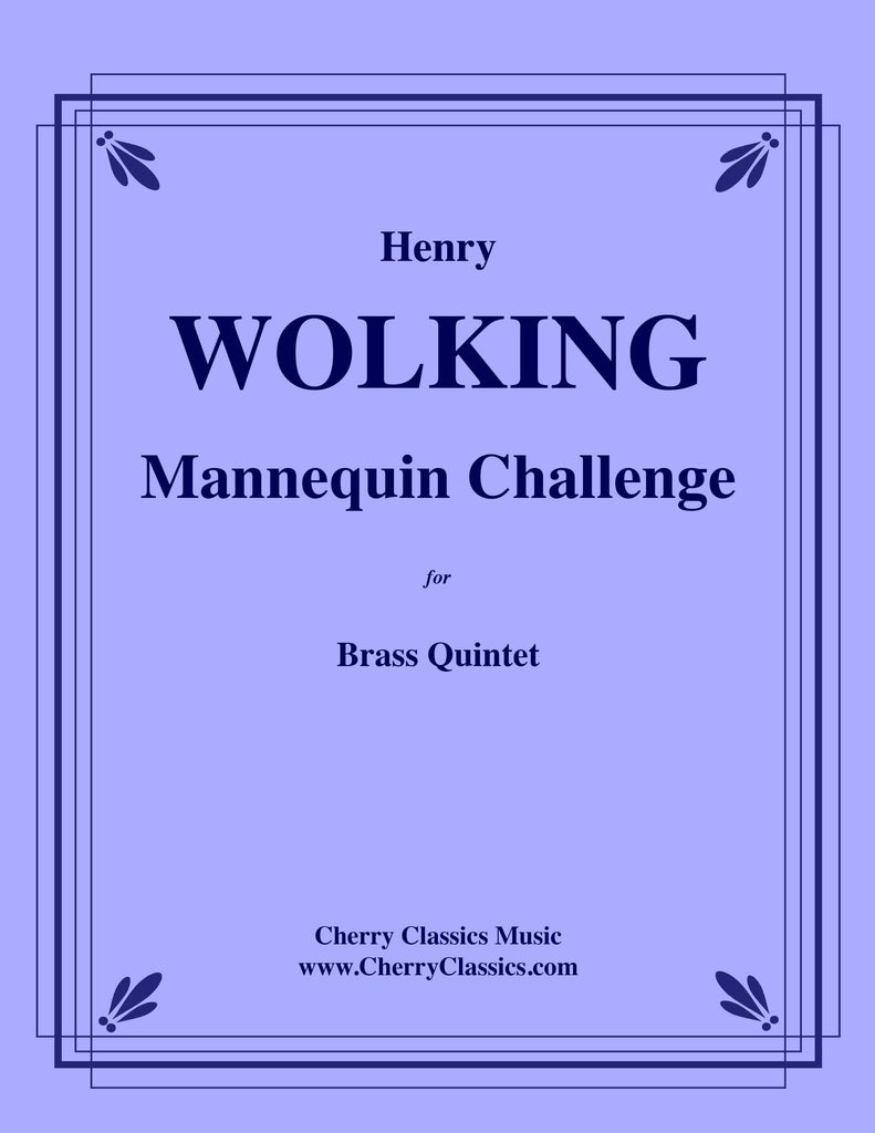 Wolking - Mannequin Challenge for Brass Quintet - Cherry Classics Music