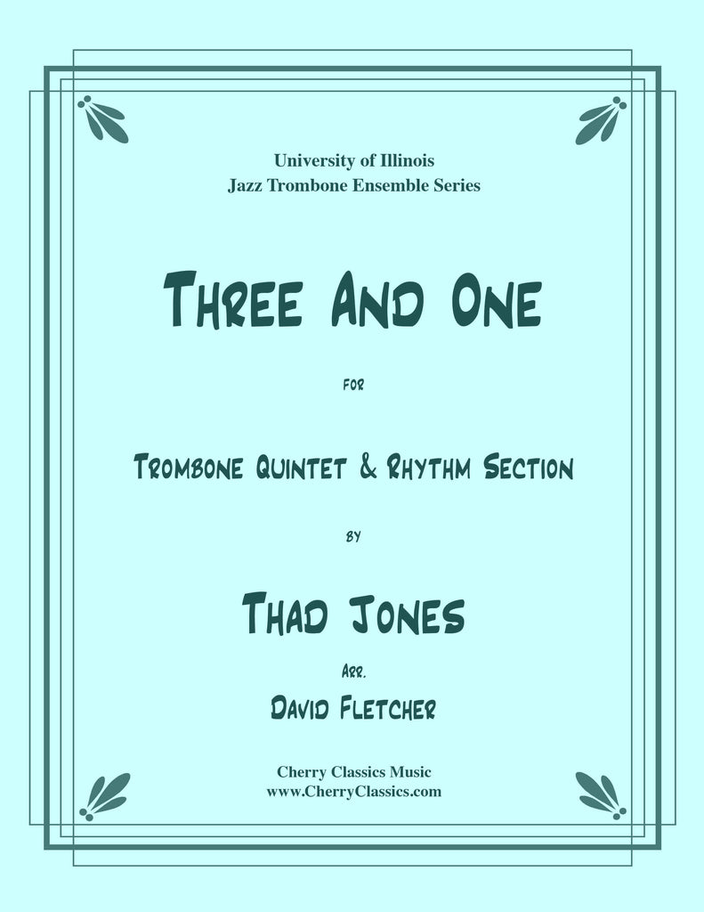 Jones - Three and One for Jazz Trombone Quintet and Rhythm Section - Cherry Classics Music