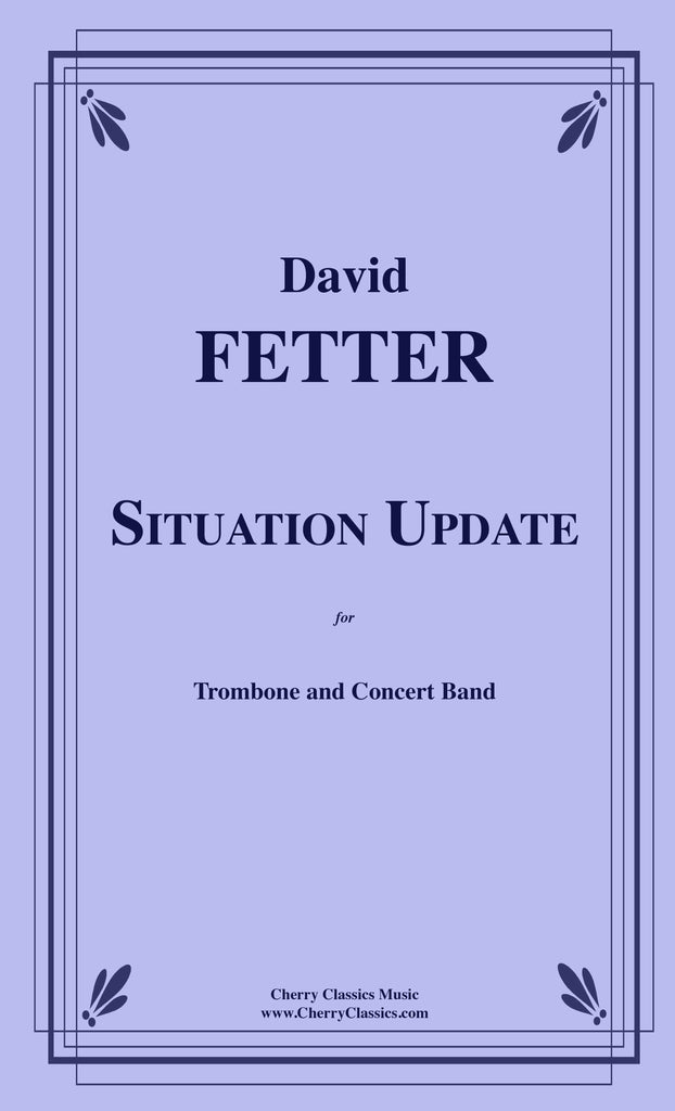 Fetter - Situation Update - Suite for Tenor Trombone and Band - Cherry Classics Music