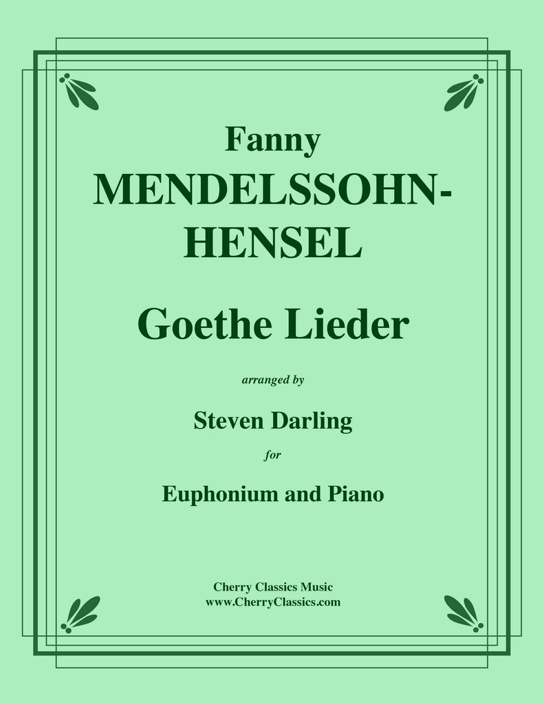 Mendelssohn-Hensel - Goethe Lieder for Euphonium and Piano - Cherry Classics Music