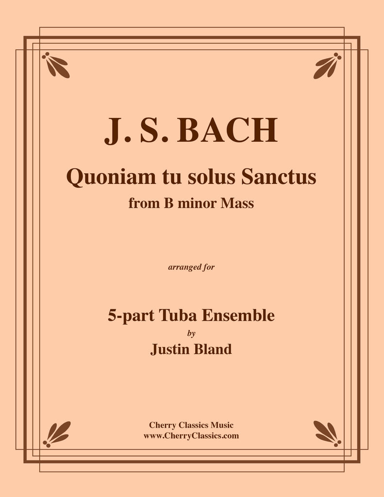 Bach - Quoniam tu solus Sanctus for 5-part Tuba Ensemble - Cherry Classics Music